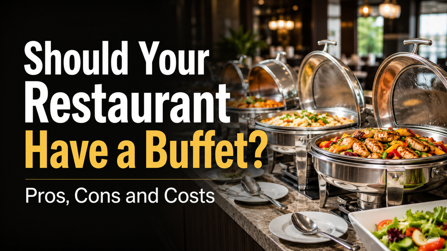 Should Your Restaurant Have a Buffet? Pros & Cons