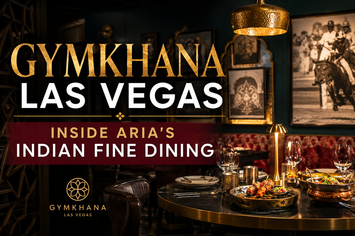 Gymkhana Las Vegas: Inside ARIA's Indian Fine Dining