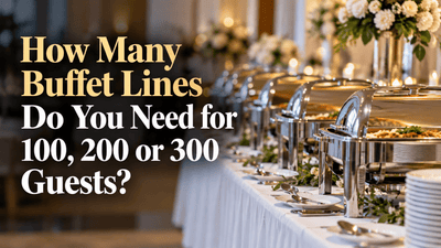 How Many Buffet Lines Do You Need for 100, 200 or 300 Guests? - Nishi Enterprise Inc