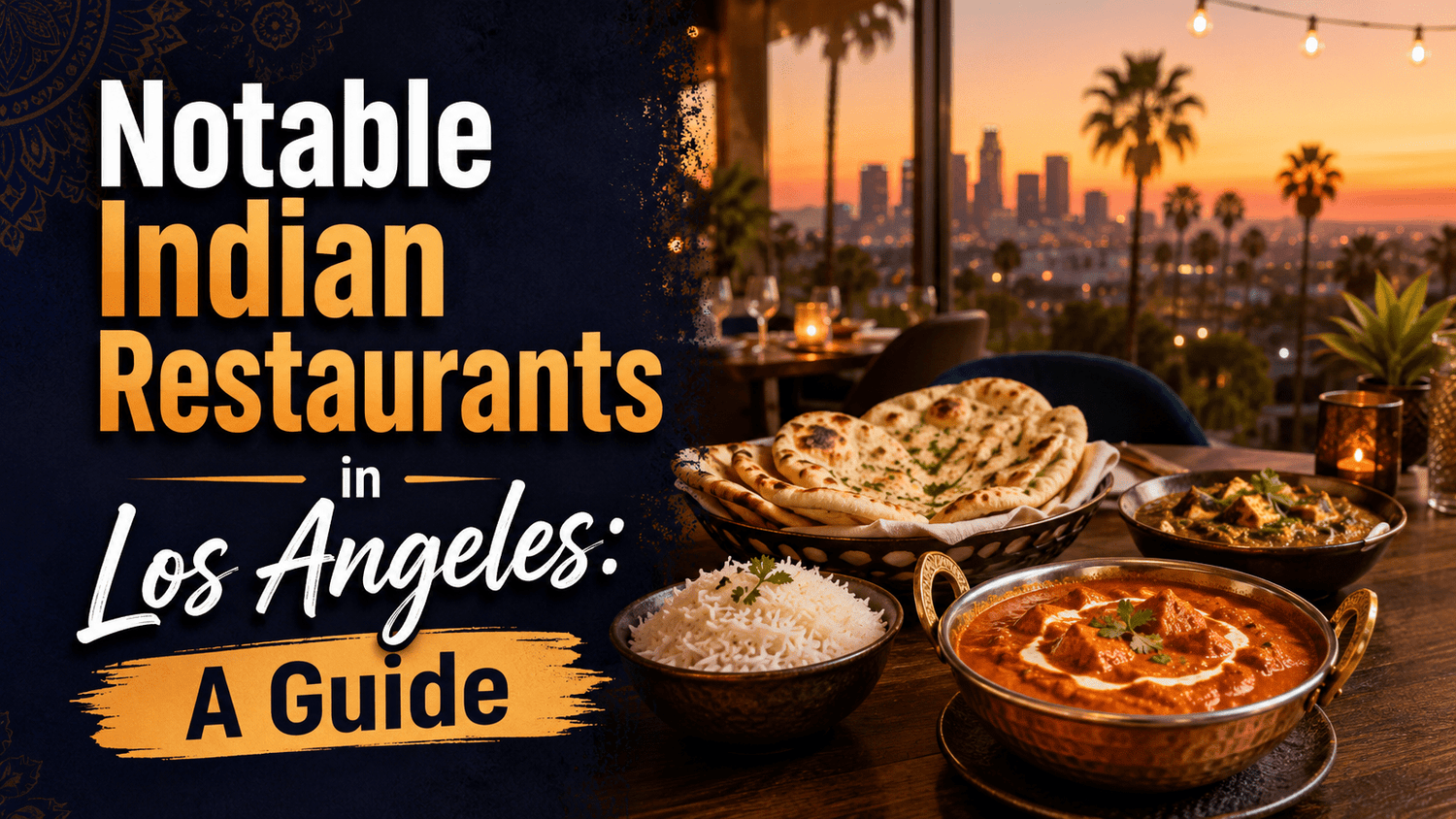 Notable Indian Restaurants in Los Angeles: A Guide - Nishi Enterprise Inc