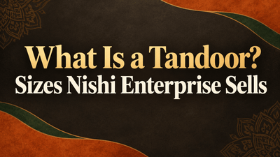 What Is a Tandoor? Nishi Tandoor Sizes Explained - Nishi Enterprise Inc